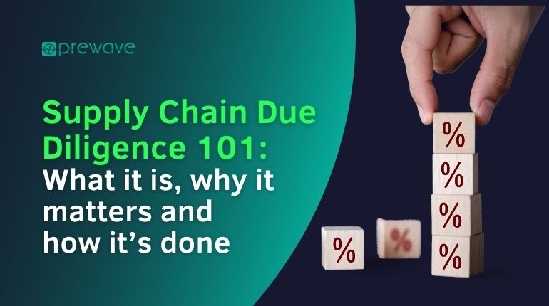 Supply Chain Due Diligence 101: What It Is, Why It Matters, And How It’s Done